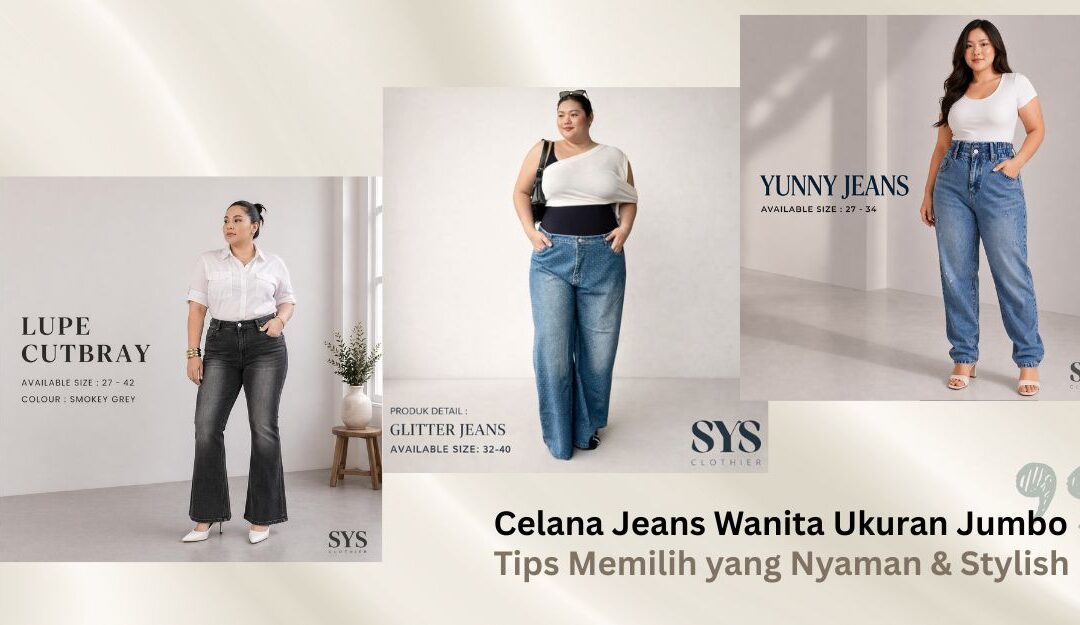 Celana Jeans Wanita Ukuran Jumbo: Tips Memilih yang Nyaman & Stylish