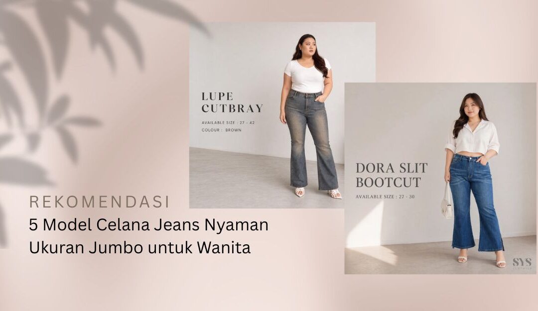 5 Model Celana Jeans Nyaman Ukuran Jumbo untuk Wanita