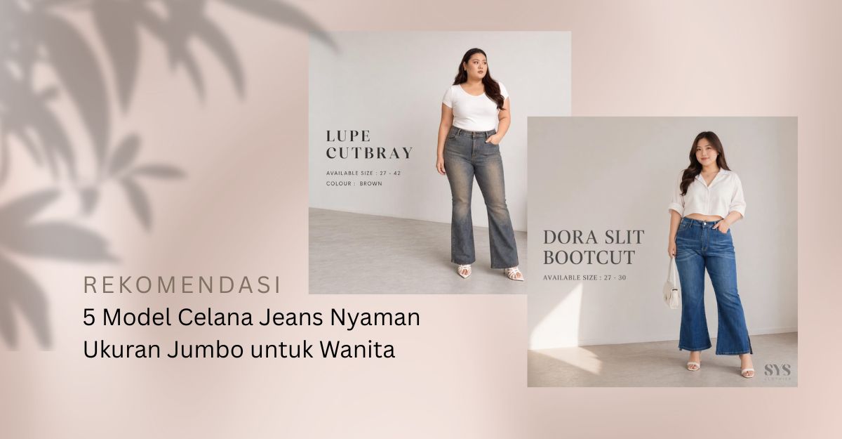 Rekomendasi 5 Model Celana Jeans Nyaman Ukuran Jumbo untuk Wanita